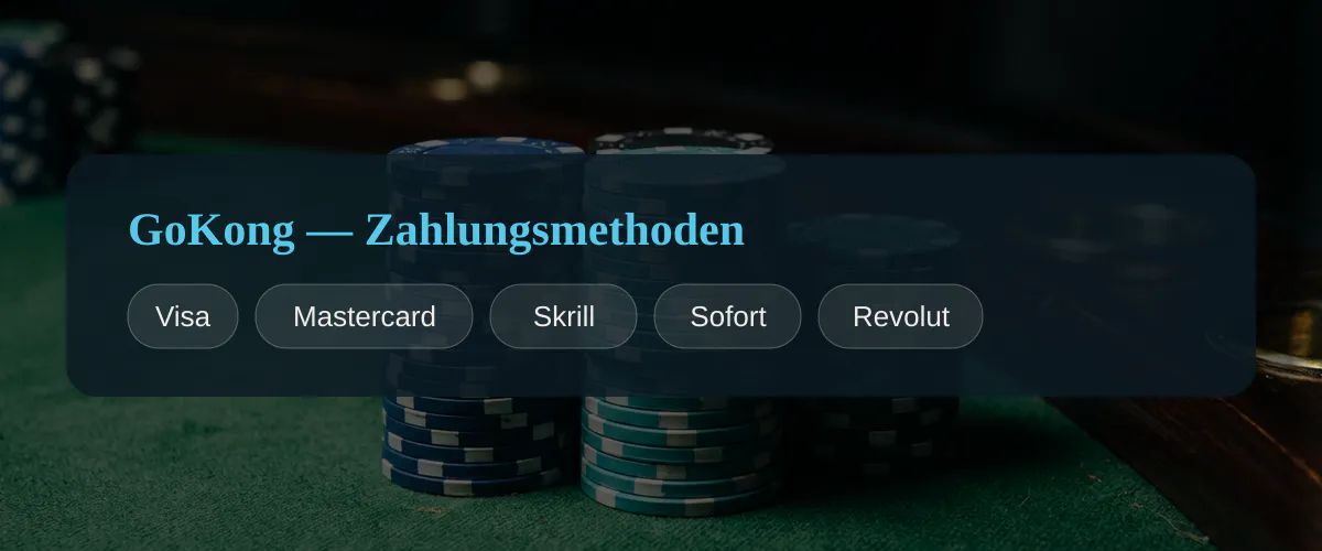GoKong — Zahlungsmethoden: Visa, Mastercard, Skrill, Sofort, Revolut