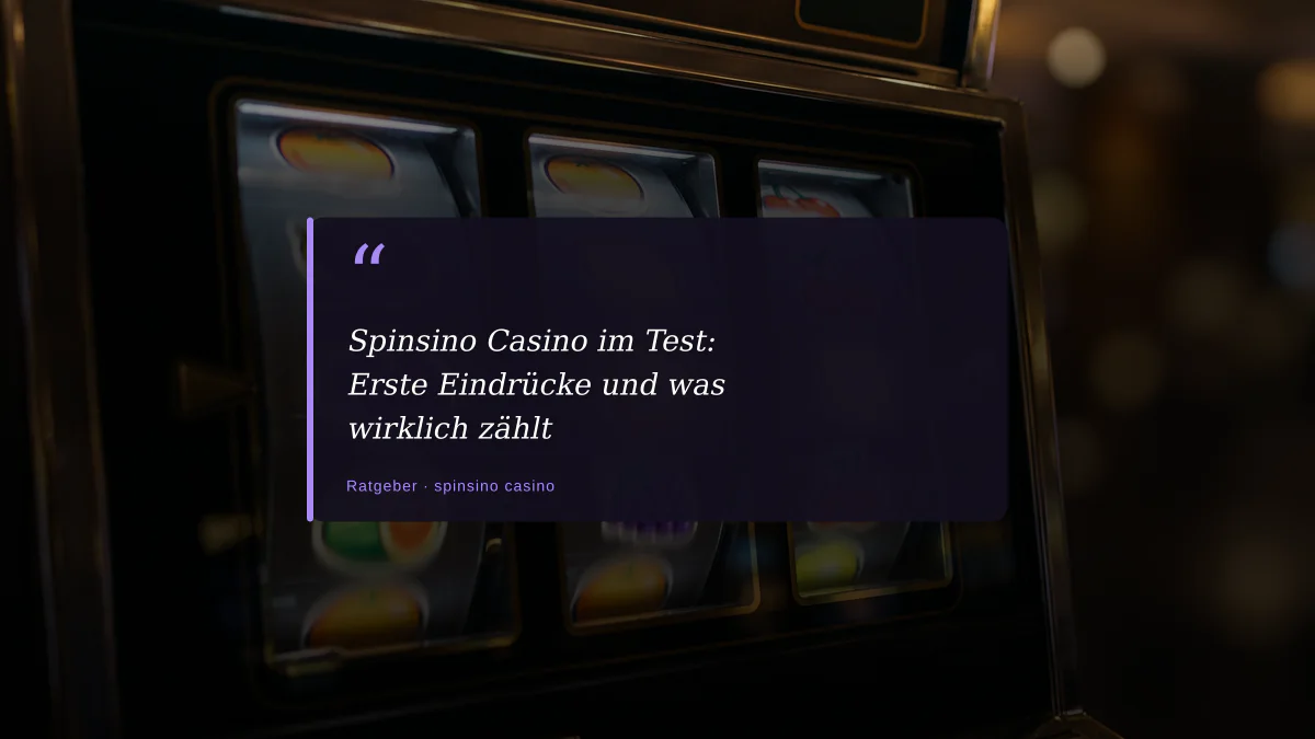 Spinsino Casino im Test: Erste Eindrücke und was wirklich zählt