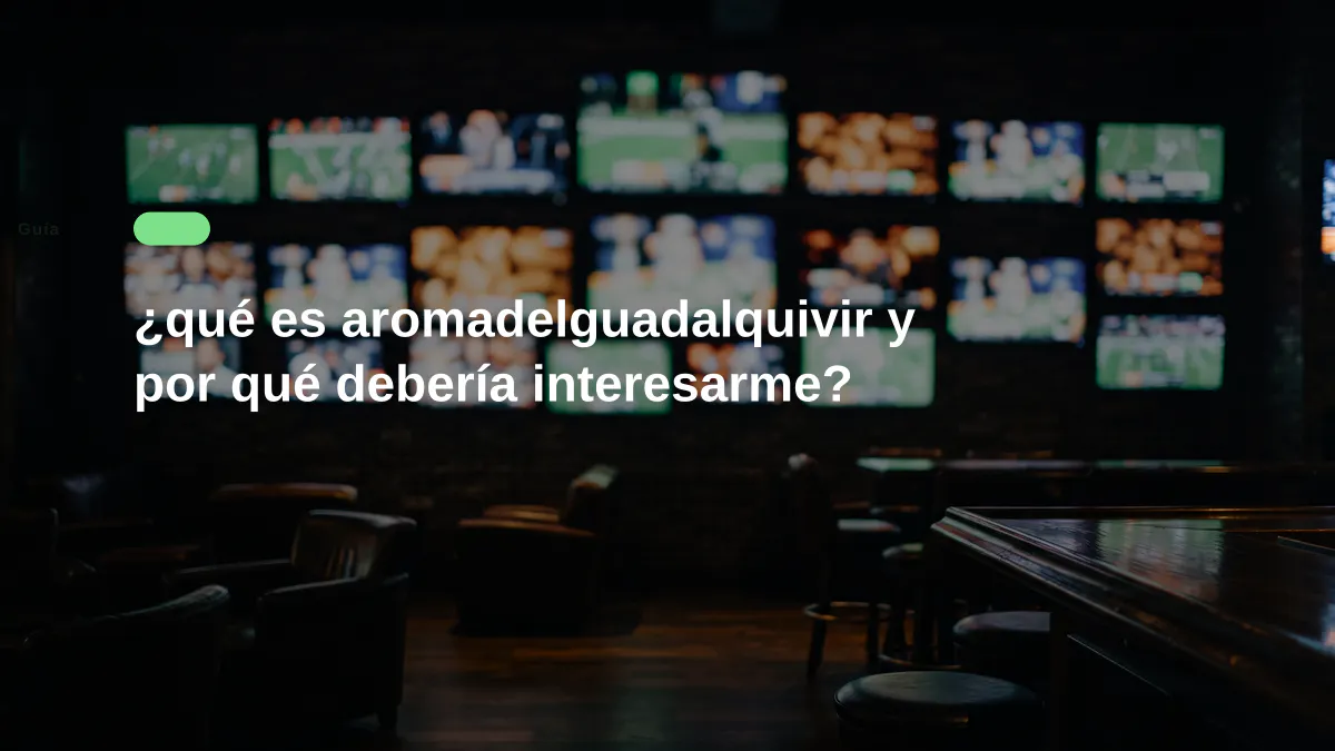 ¿qué es aromadelguadalquivir y por qué debería interesarme?