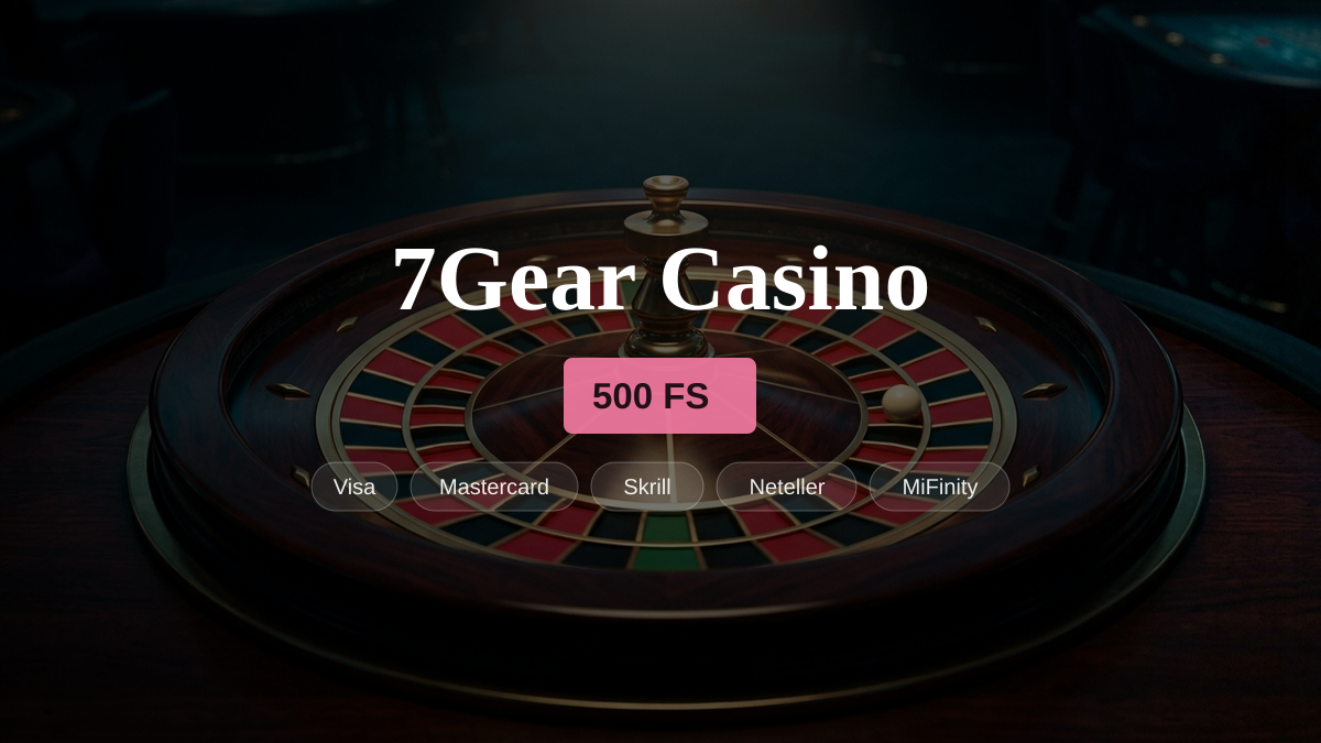 7Gear Casino — welcome bonus 50% up to 500 EUR + 500 FS, payments: Visa, Mastercard, Skrill, Neteller, MiFinity