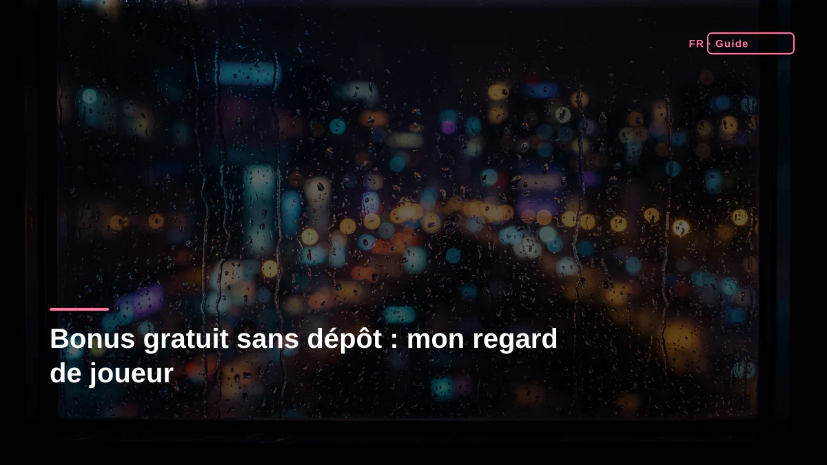 Bonus gratuit sans dépôt : mon regard de joueur