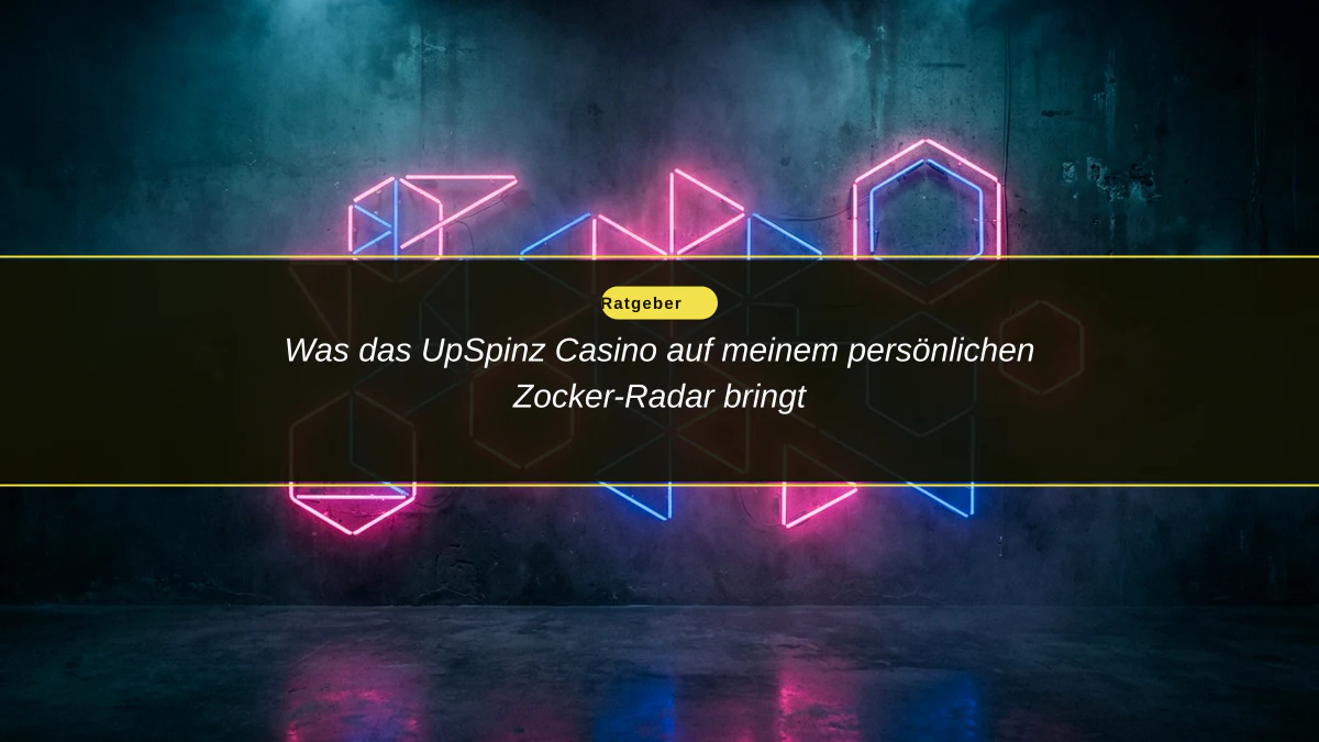 Was das UpSpinz Casino auf meinem persönlichen Zocker-Radar bringt