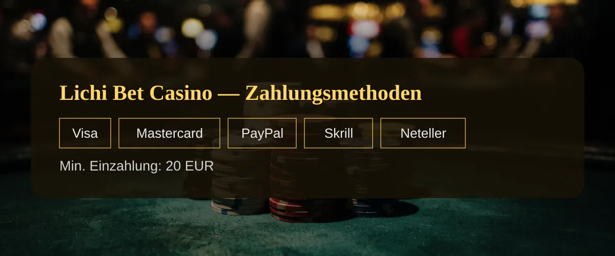 Lichi Bet Casino — Zahlungsmethoden: Visa, Mastercard, PayPal, Skrill, Neteller