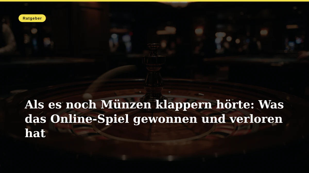 Als es noch Münzen klappern hörte: Was das Online-Spiel gewonnen und verloren hat