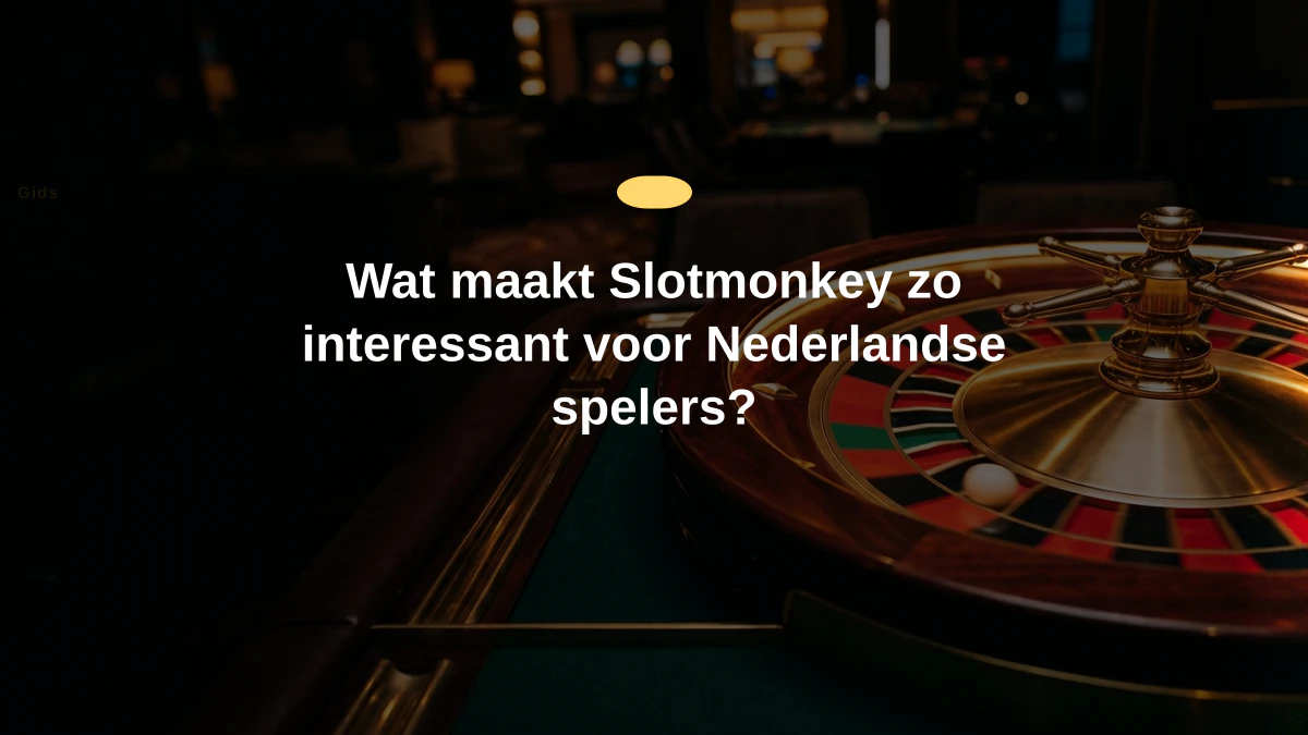 Wat maakt Slotmonkey zo interessant voor Nederlandse spelers?