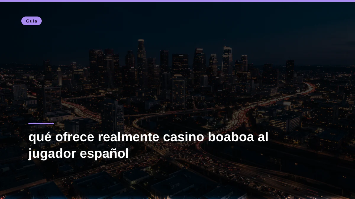 qué ofrece realmente casino boaboa al jugador español