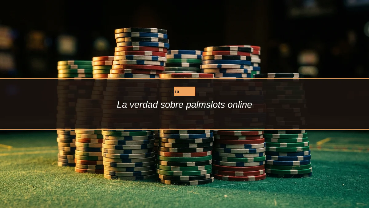 La verdad sobre palmslots online
