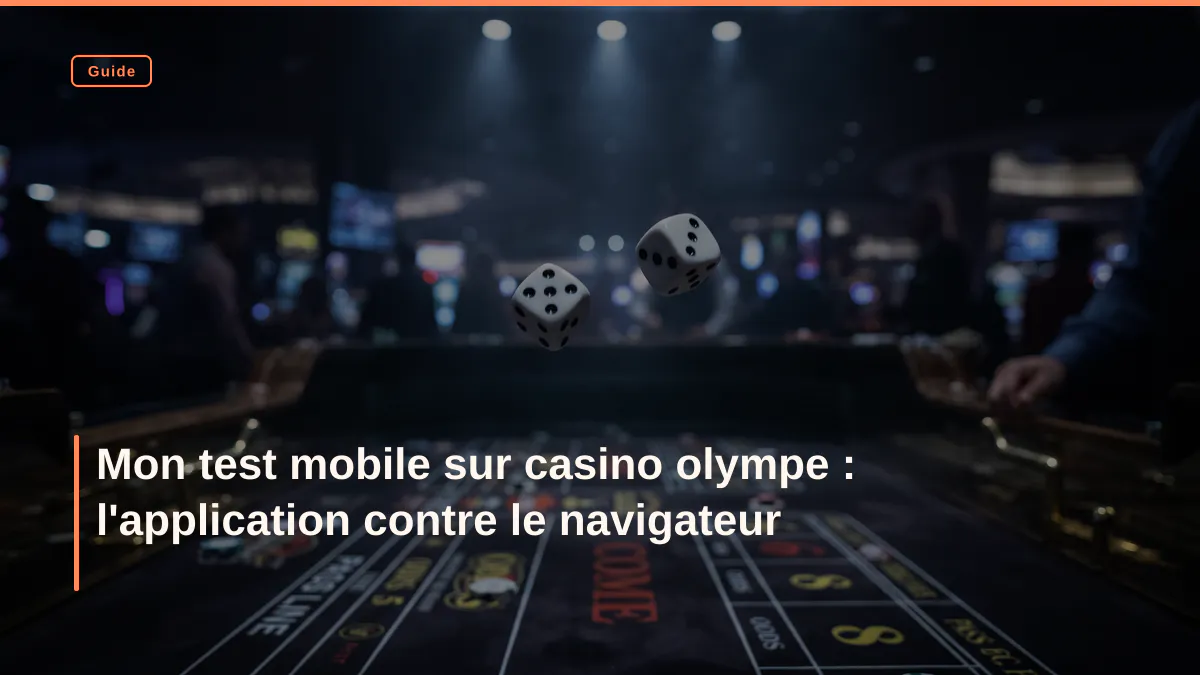 Mon test mobile sur casino olympe : l'application contre le navigateur