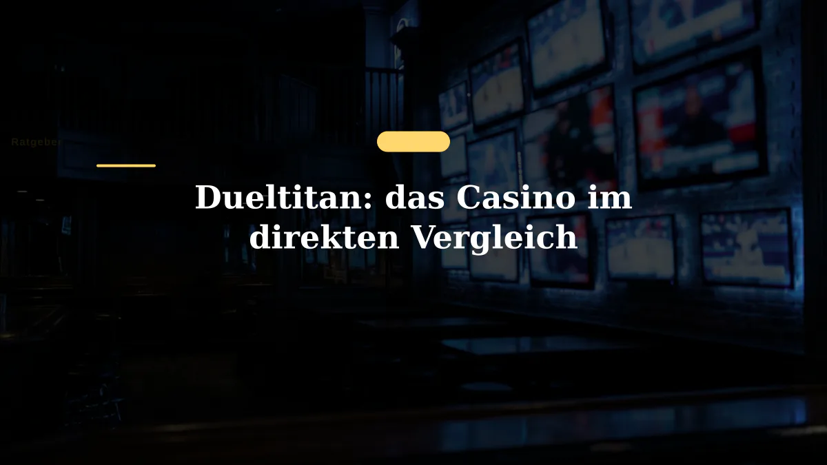 Dueltitan: das Casino im direkten Vergleich