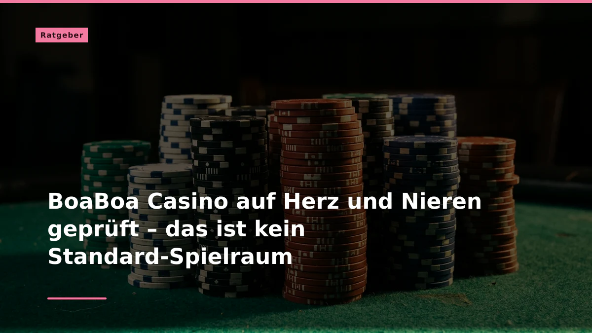 BoaBoa Casino auf Herz und Nieren geprüft – das ist kein Standard-Spielraum