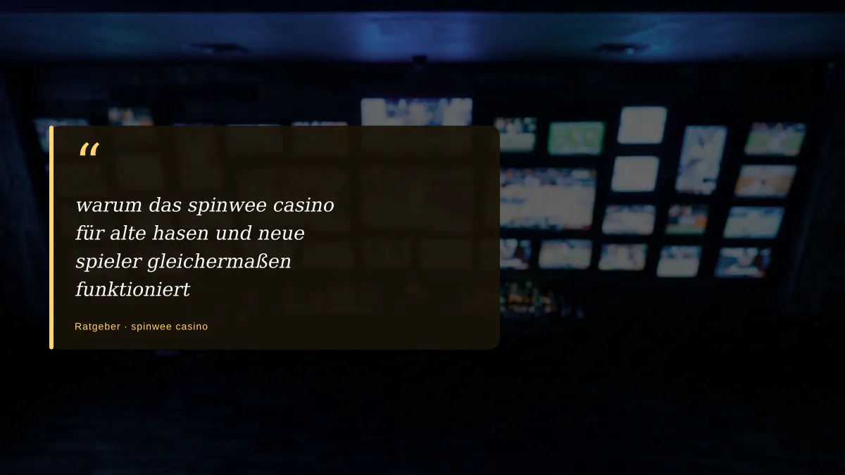warum das spinwee casino für alte hasen und neue spieler gleichermaßen funktioniert