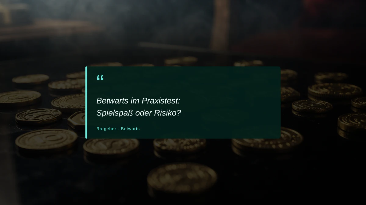 Betwarts im Praxistest: Spielspaß oder Risiko?