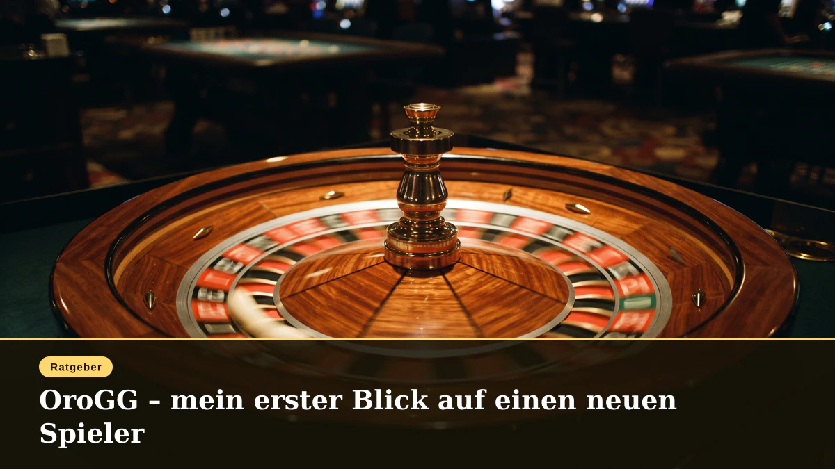 OroGG – mein erster Blick auf einen neuen Spieler
