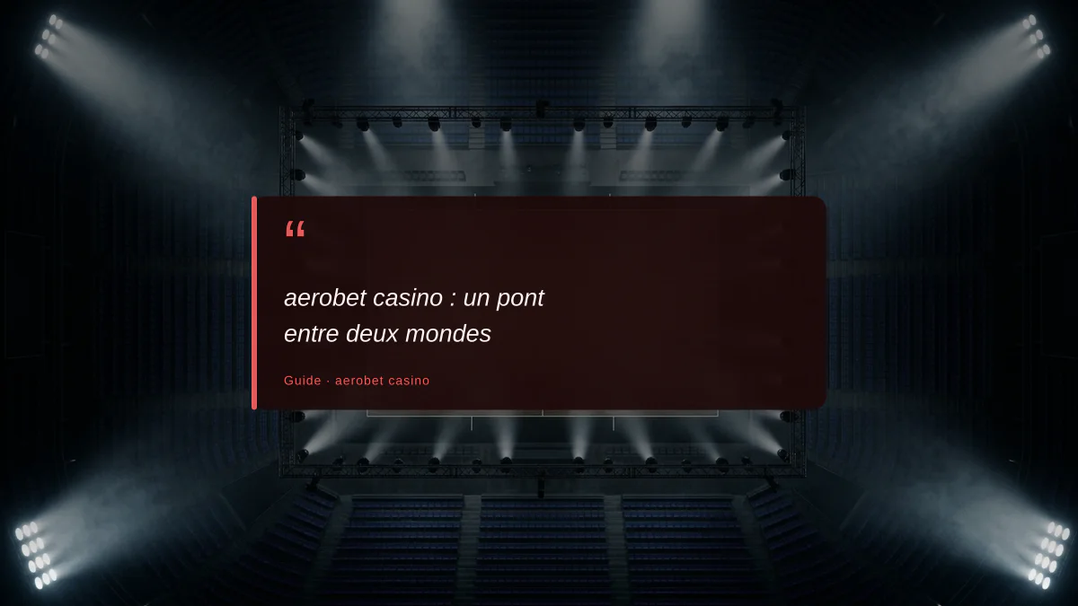 aerobet casino : un pont entre deux mondes