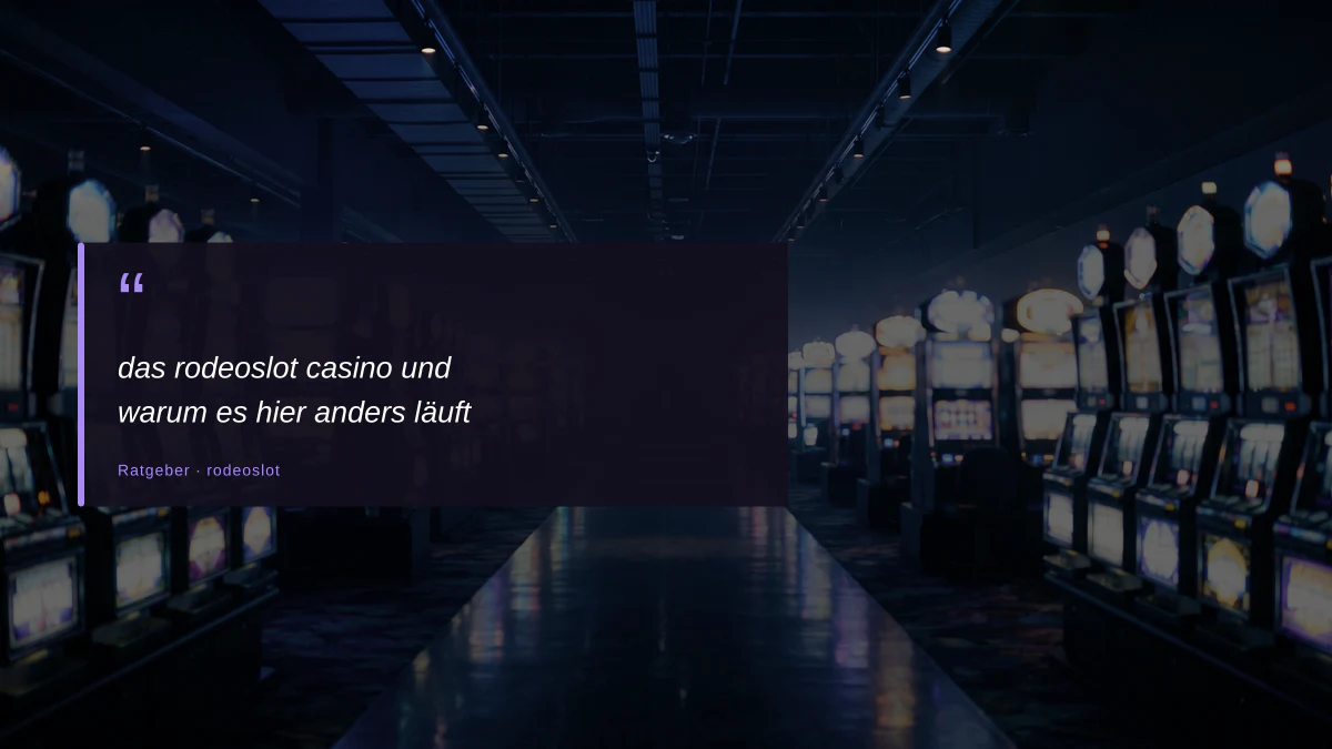 das rodeoslot casino und warum es hier anders läuft