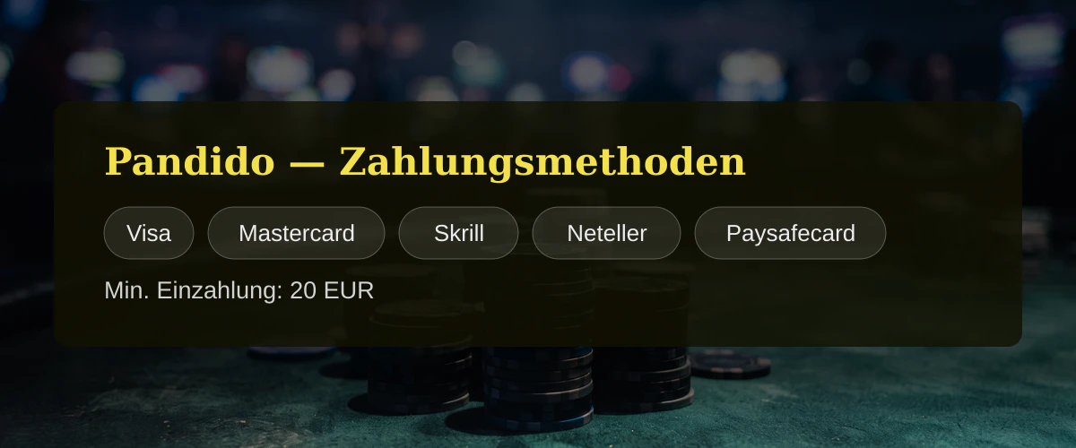Pandido — Zahlungsmethoden: Visa, Mastercard, Skrill, Neteller, Paysafecard