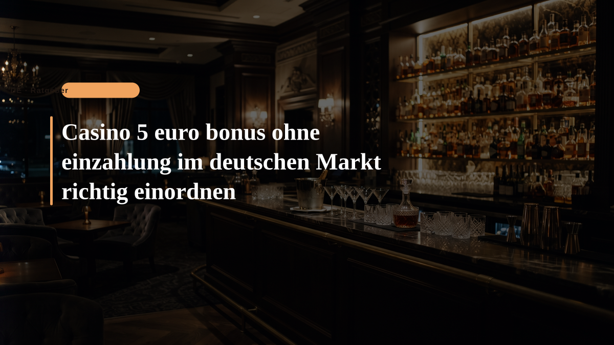 Casino 5 euro bonus ohne einzahlung im deutschen Markt richtig einordnen