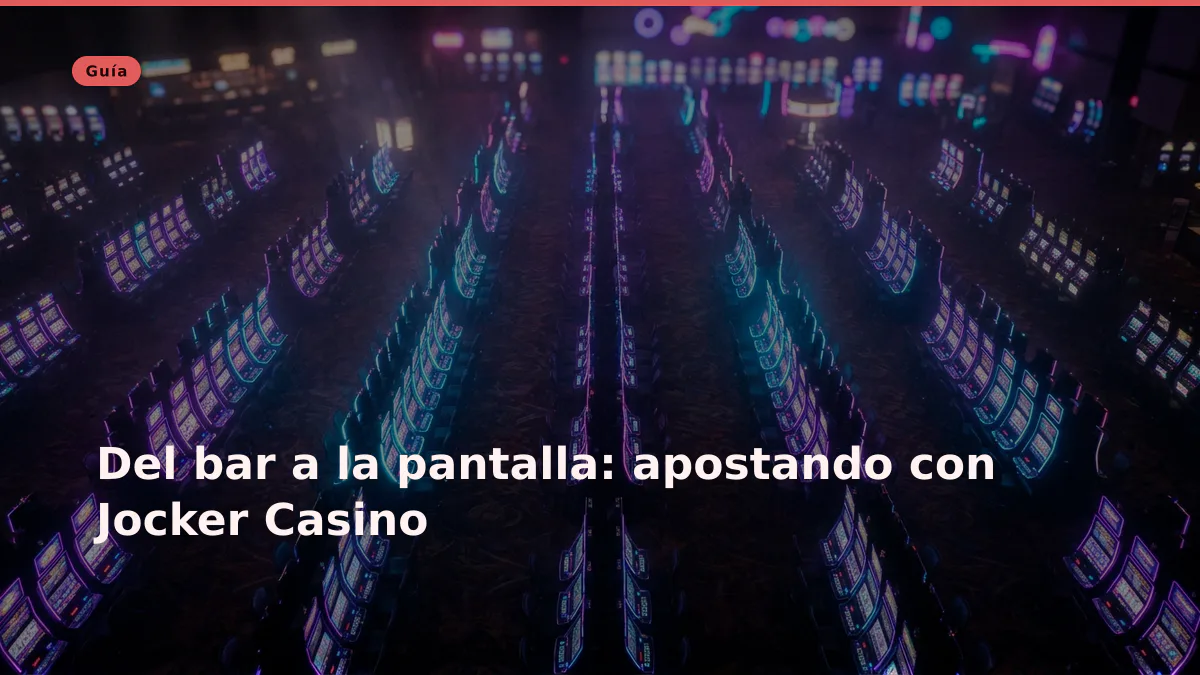 Del bar a la pantalla: apostando con Jocker Casino