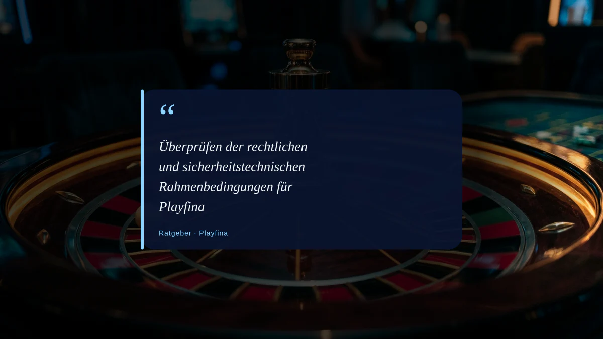 Überprüfen der rechtlichen und sicherheitstechnischen Rahmenbedingungen für Playfina