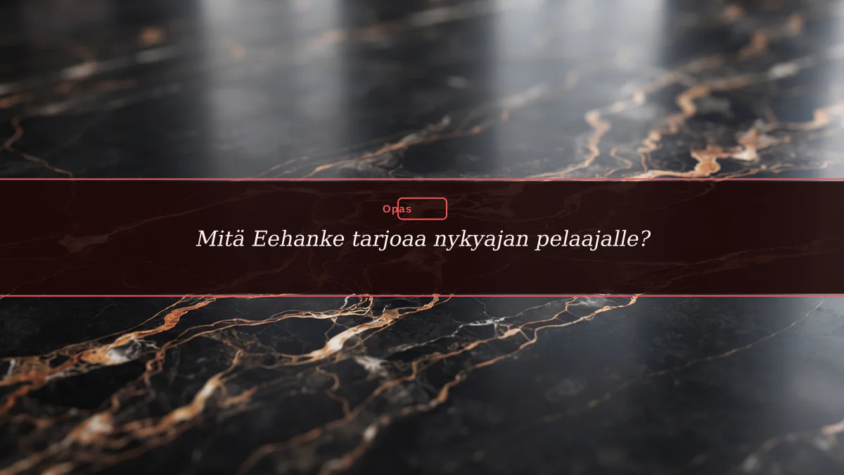 Mitä Eehanke tarjoaa nykyajan pelaajalle?