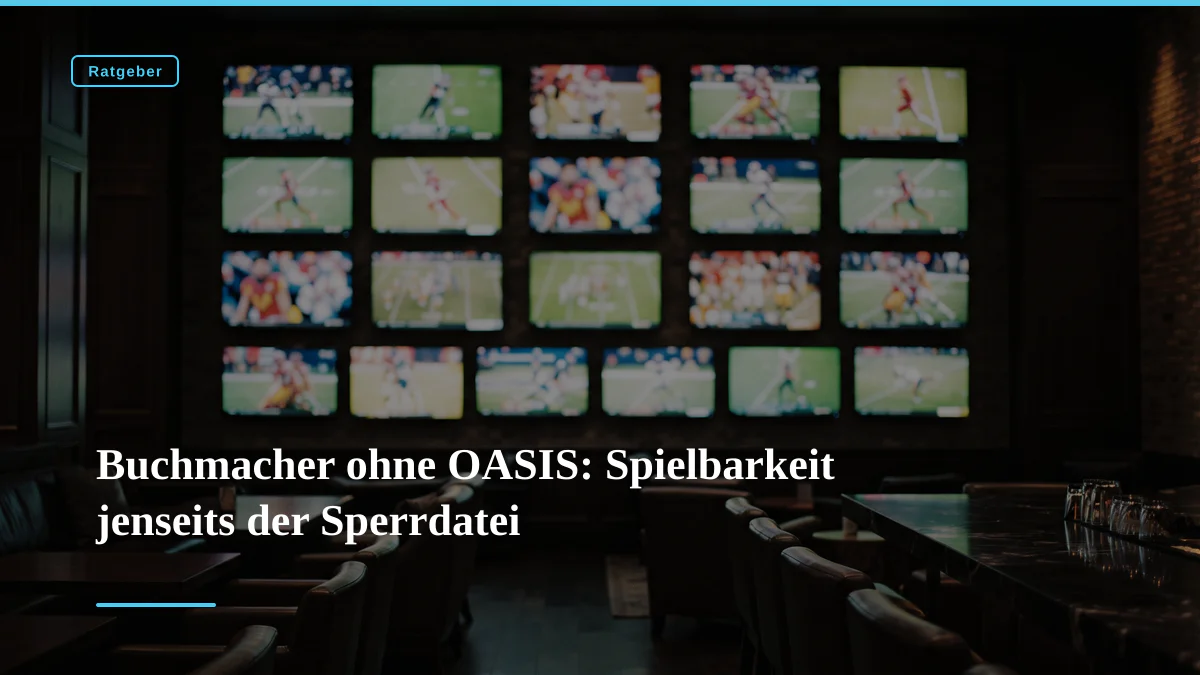 Buchmacher ohne OASIS: Spielbarkeit jenseits der Sperrdatei