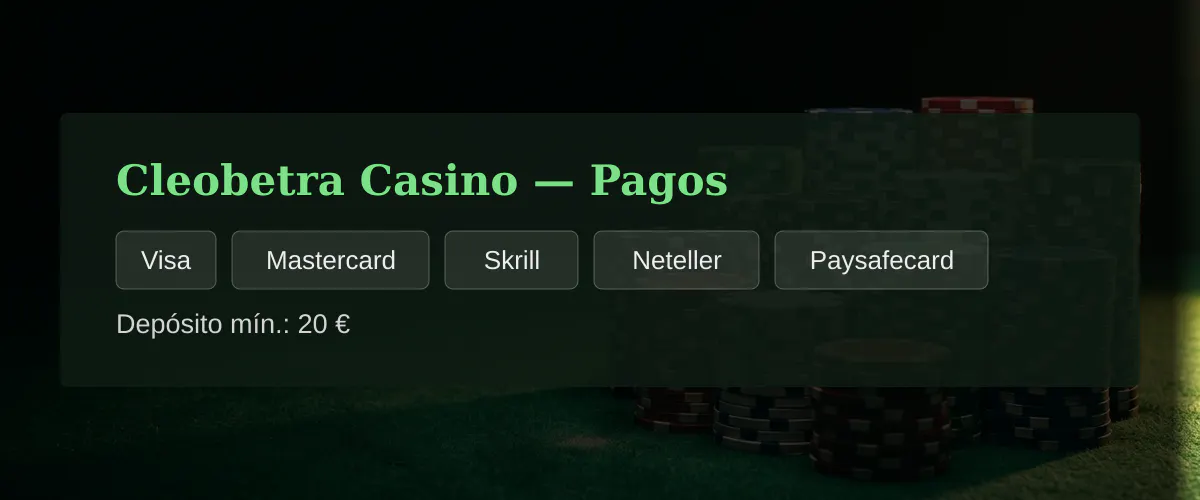 Cleobetra Casino — Pagos: Visa, Mastercard, Skrill, Neteller, Paysafecard