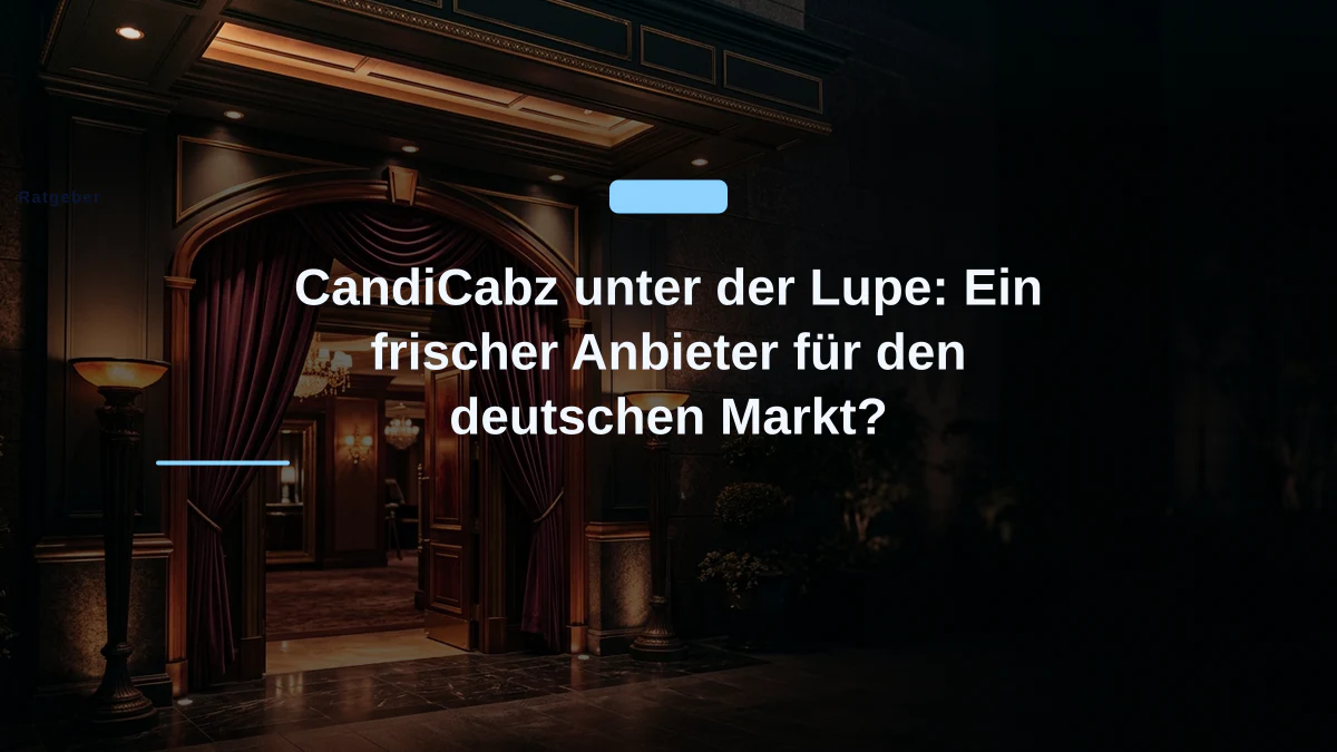 CandiCabz unter der Lupe: Ein frischer Anbieter für den deutschen Markt?