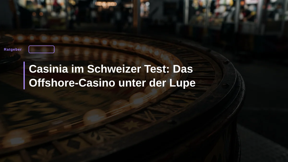 Casinia im Schweizer Test: Das Offshore-Casino unter der Lupe