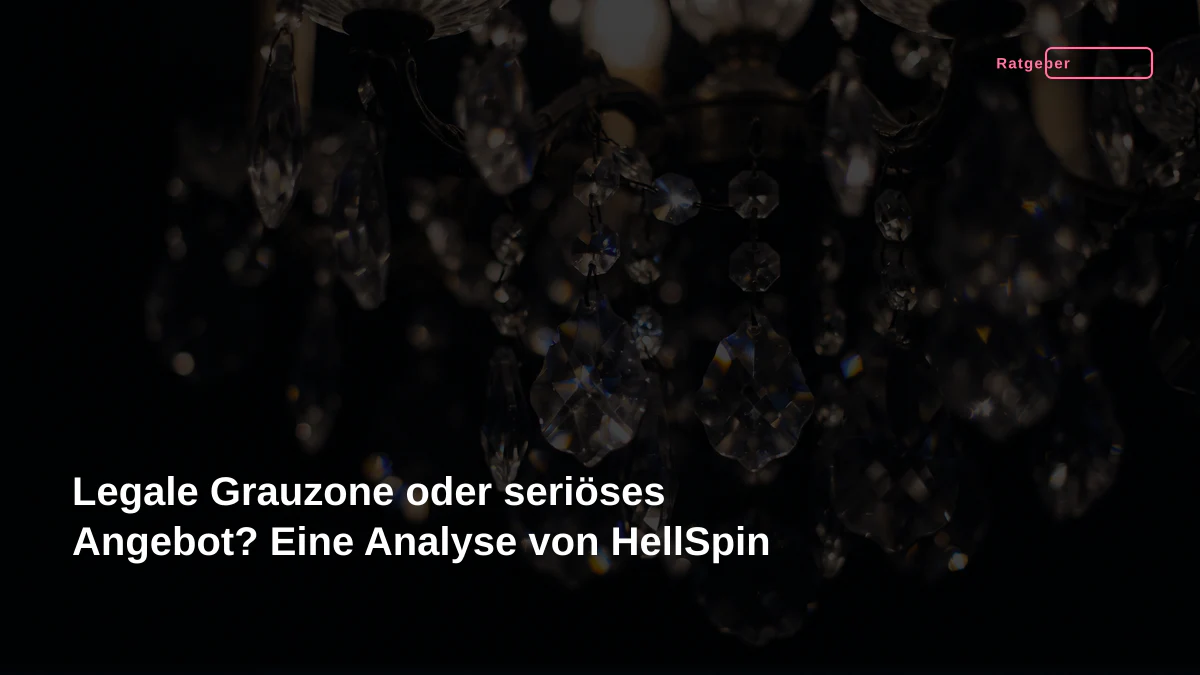Legale Grauzone oder seriöses Angebot? Eine Analyse von HellSpin