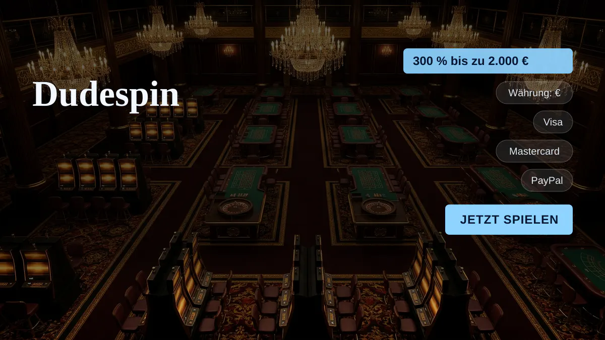 Dudespin Casino — Willkommensbonus 300 % bis zu 2.000 € + 150 FS, Zahlungen: Visa, Mastercard, PayPal, Skrill, Neteller