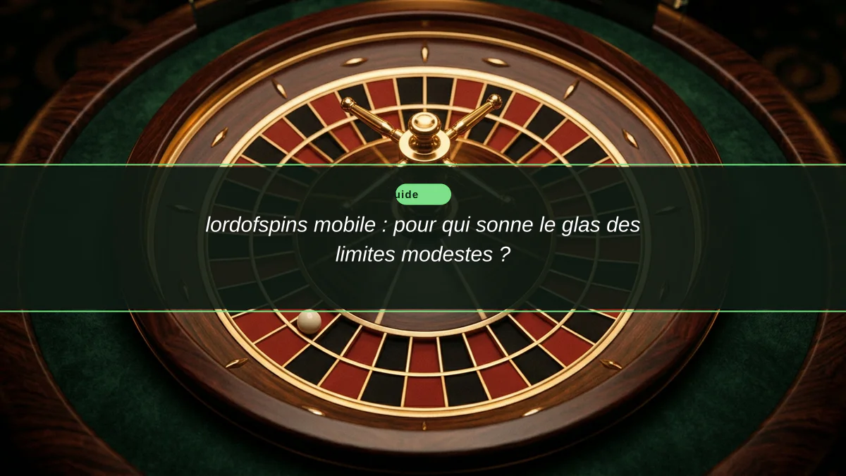 lordofspins mobile : pour qui sonne le glas des limites modestes ?