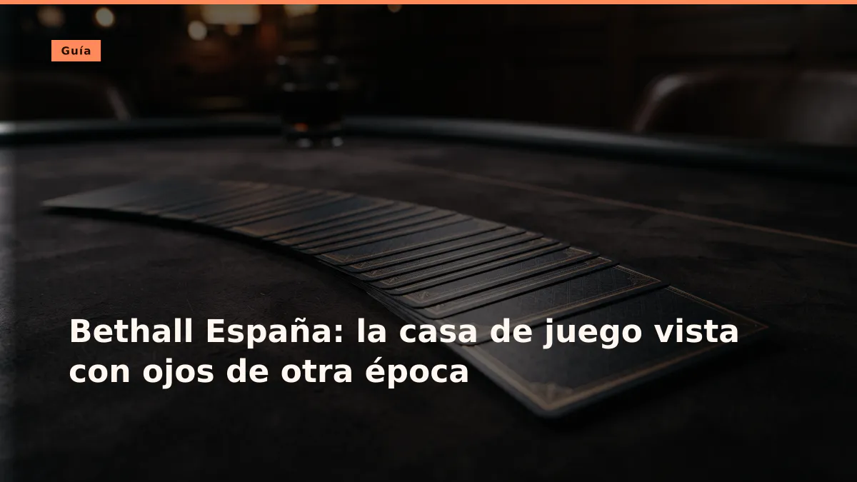 Bethall España: la casa de juego vista con ojos de otra época