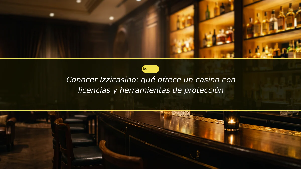 Conocer Izzicasino: qué ofrece un casino con licencias y herramientas de protección