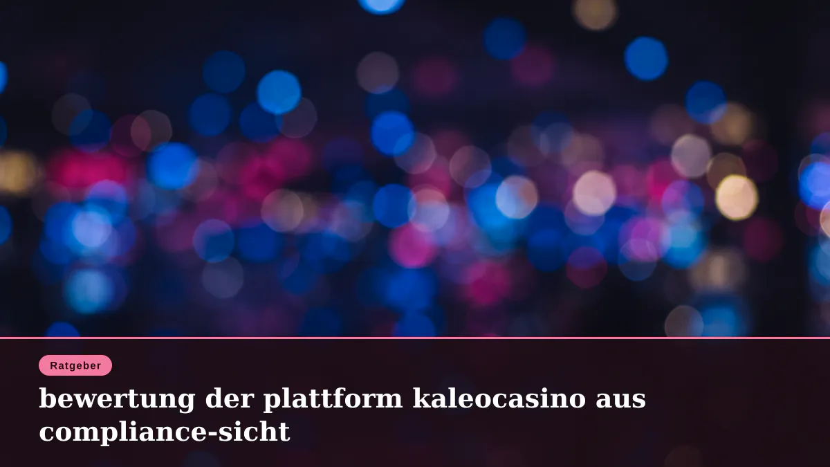 bewertung der plattform kaleocasino aus compliance-sicht