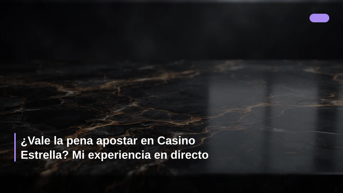 ¿Vale la pena apostar en Casino Estrella? Mi experiencia en directo