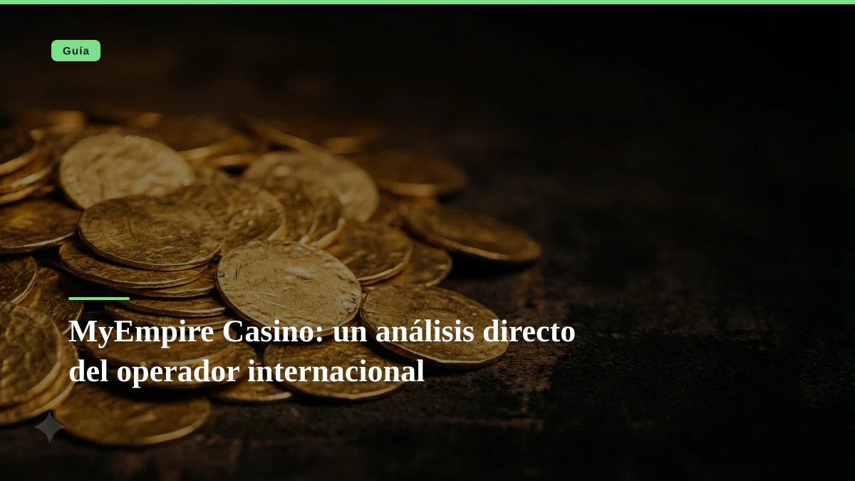 MyEmpire Casino: un análisis directo del operador internacional