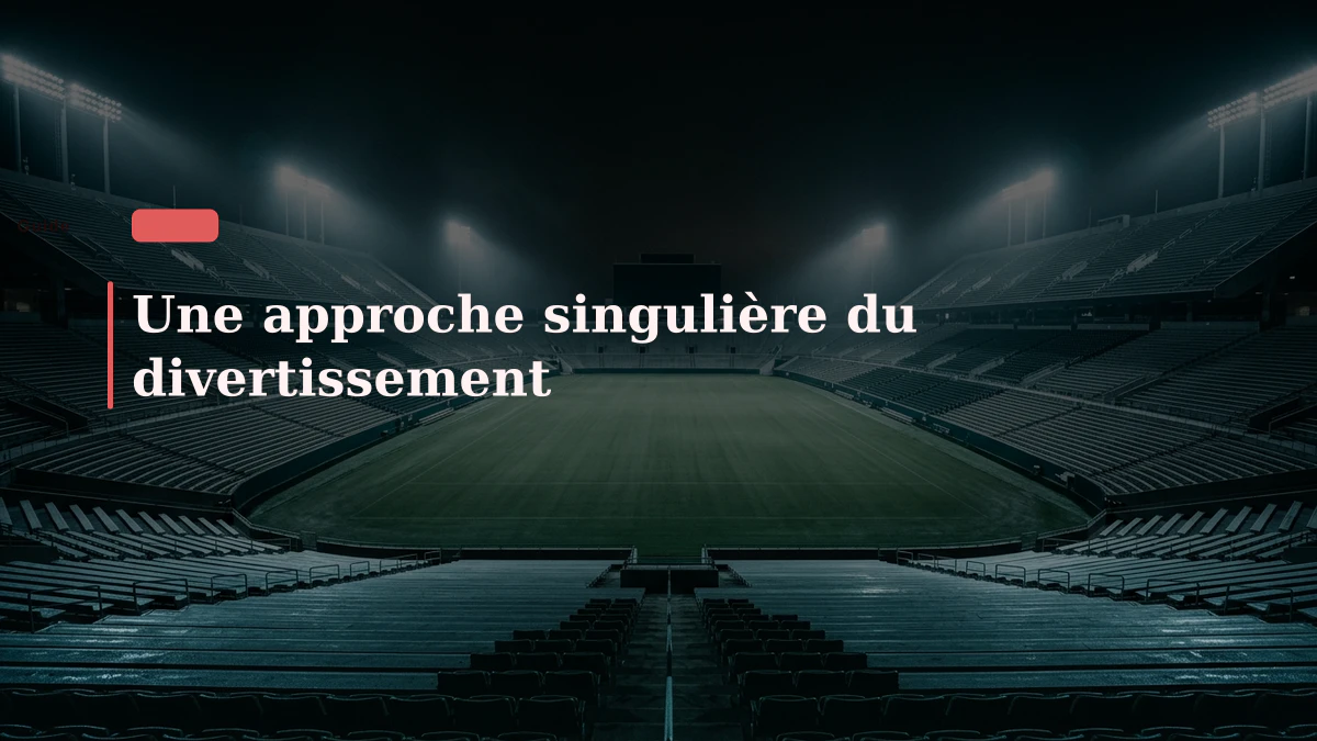Une approche singulière du divertissement