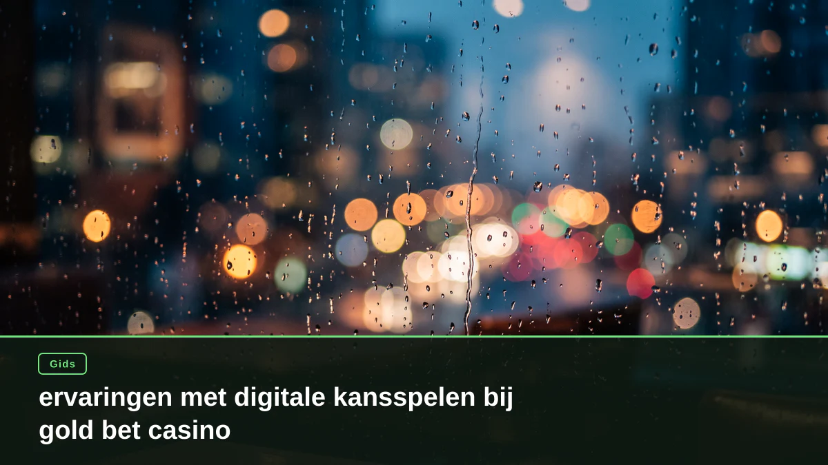ervaringen met digitale kansspelen bij gold bet casino