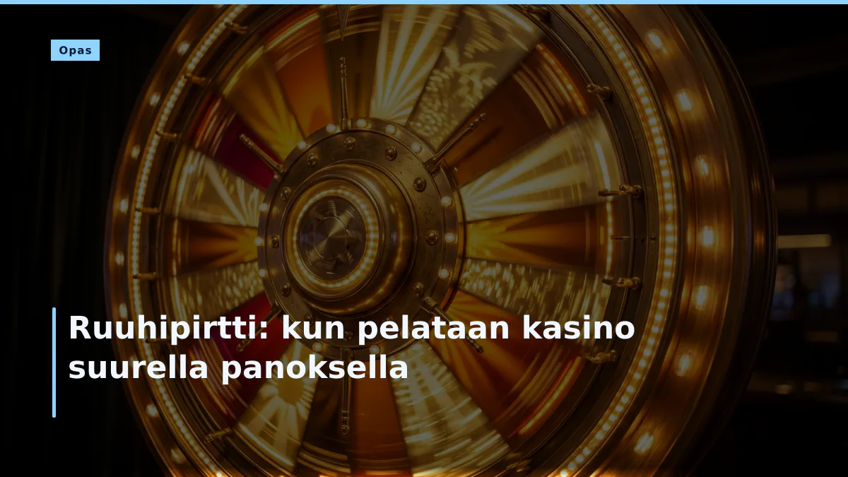 Ruuhipirtti: kun pelataan kasino suurella panoksella