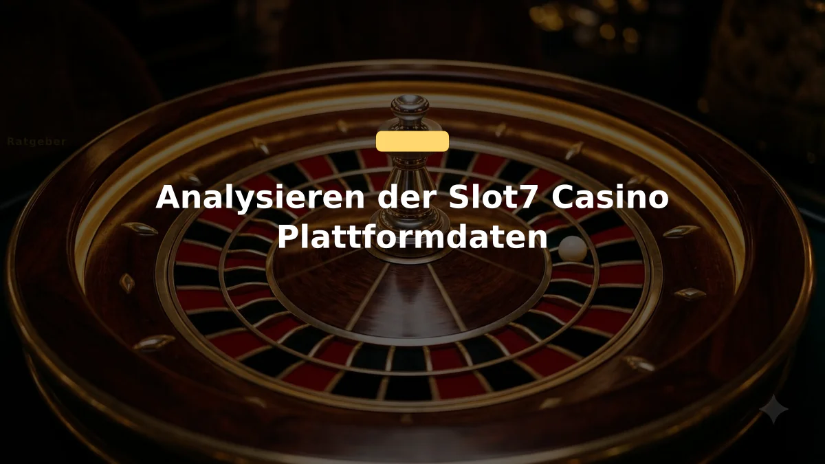 Analysieren der Slot7 Casino Plattformdaten