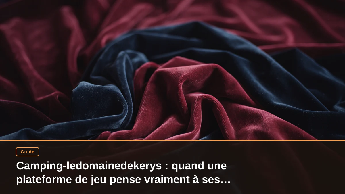 Camping-ledomainedekerys : quand une plateforme de jeu pense vraiment à ses utilisateurs français