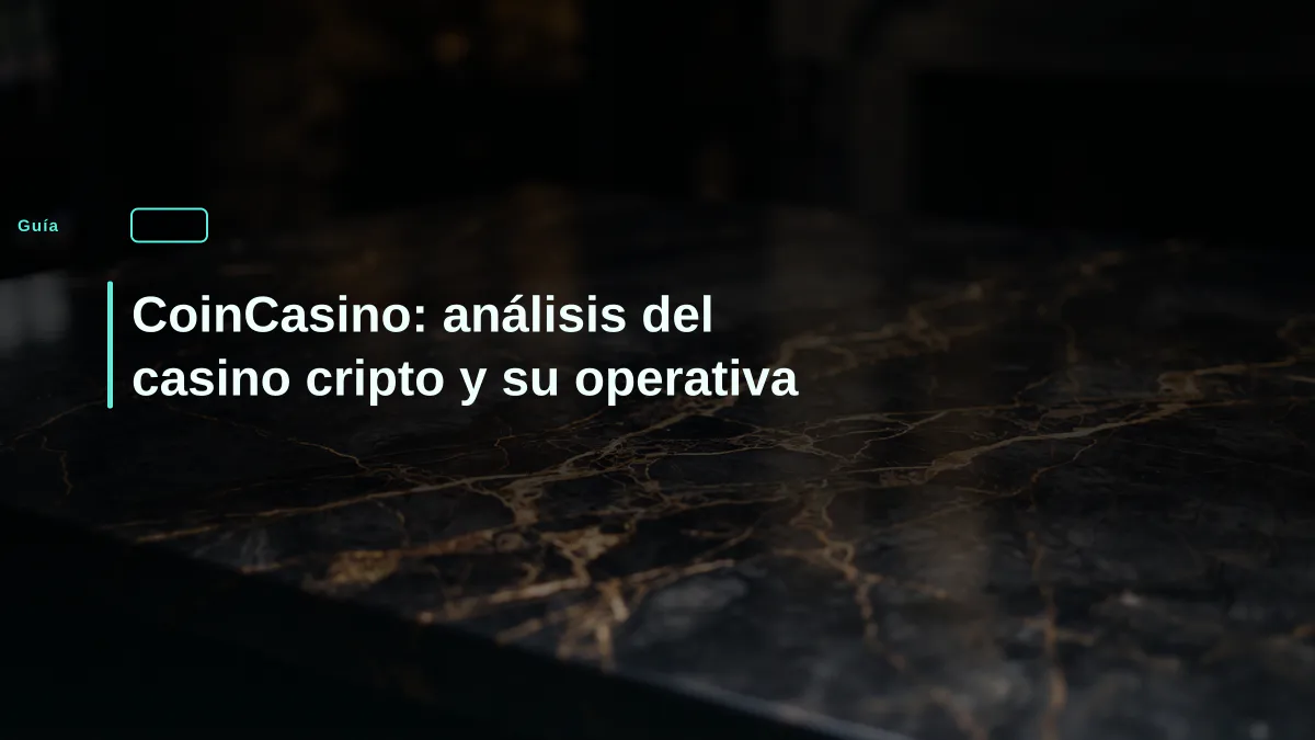 CoinCasino: análisis del casino cripto y su operativa