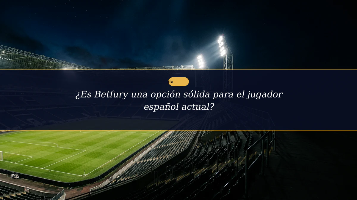 ¿Es Betfury una opción sólida para el jugador español actual?