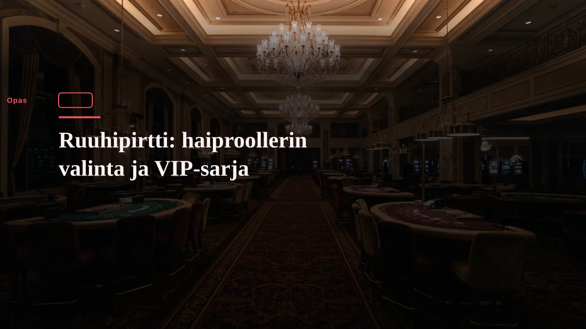 Ruuhipirtti: haiproollerin valinta ja VIP-sarja