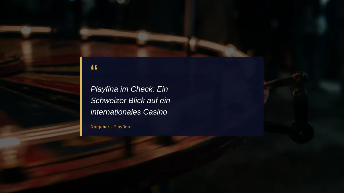 Playfina im Check: Ein Schweizer Blick auf ein internationales Casino