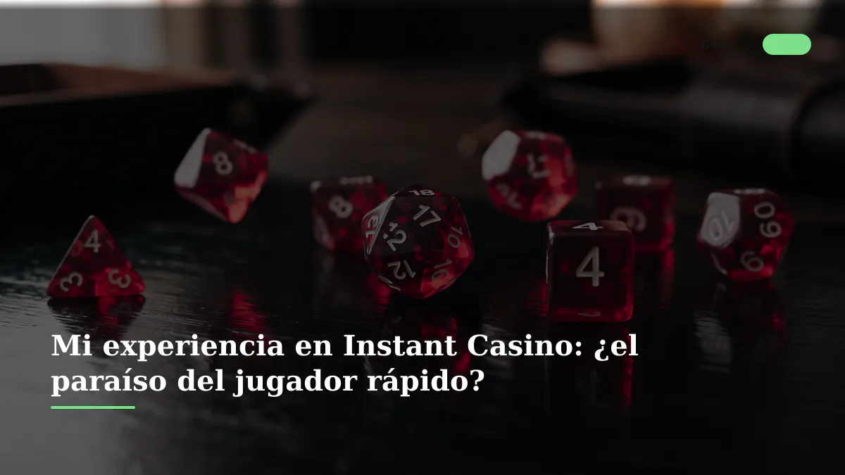 Mi experiencia en Instant Casino: ¿el paraíso del jugador rápido?