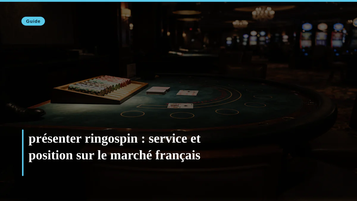 présenter ringospin : service et position sur le marché français