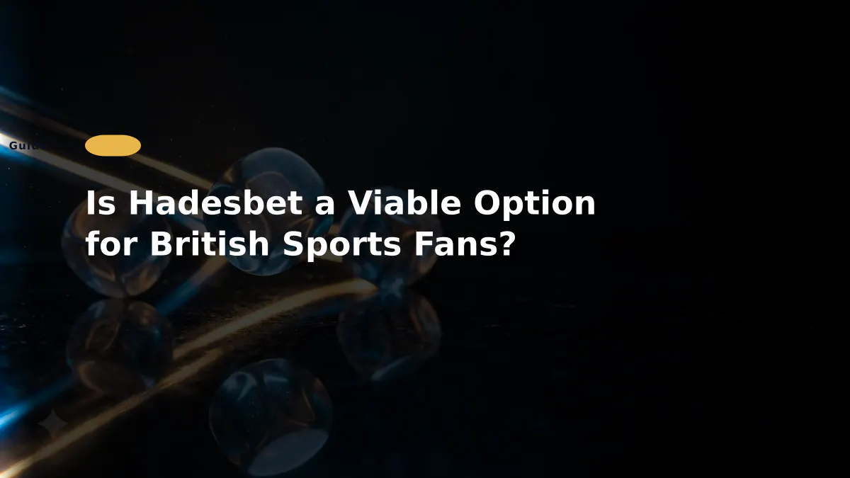 Is Hadesbet a Viable Option for British Sports Fans?