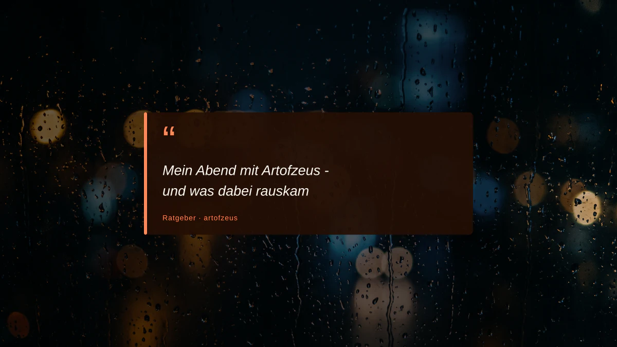 Mein Abend mit Artofzeus - und was dabei rauskam
