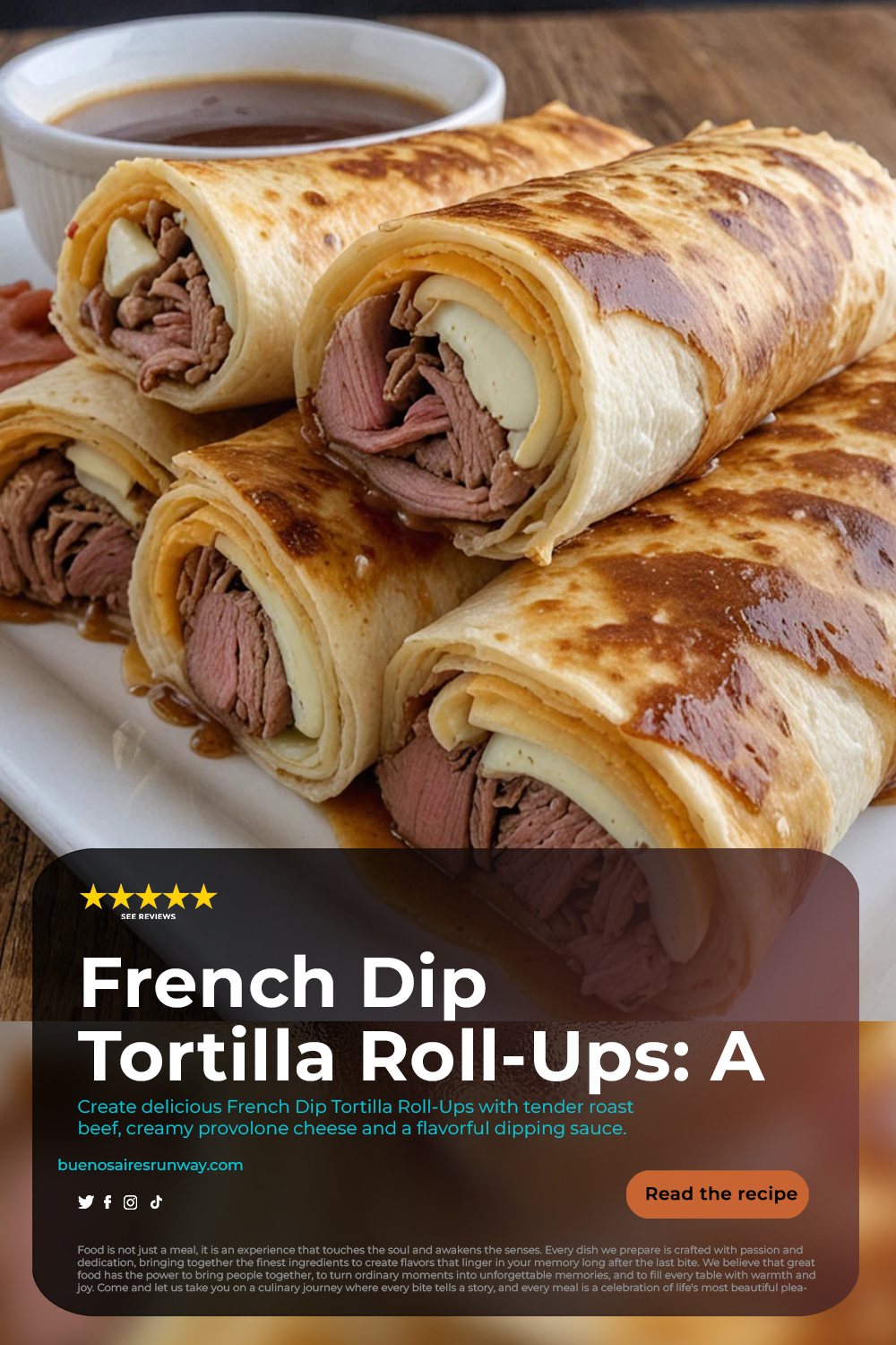 French Dip Tortilla Roll-Ups: A Flavorful Twist Awaiteth!
